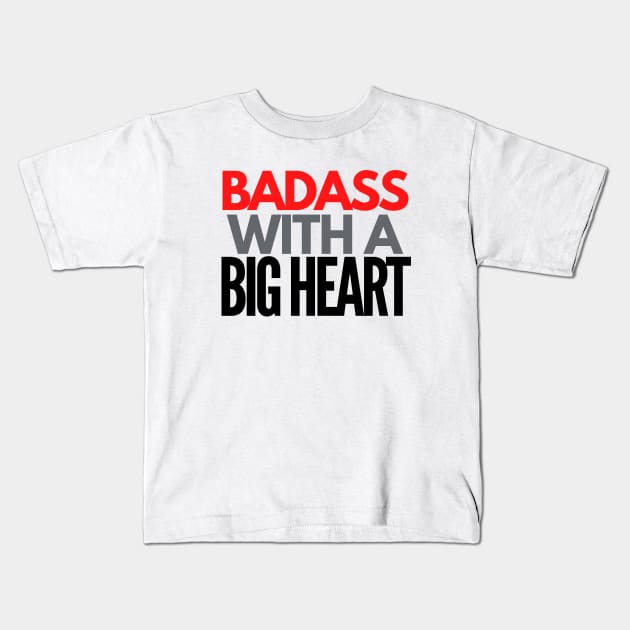 Badass With a Big Heart Kids T-Shirt by 1001Kites